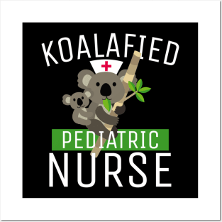 Koalafied Pedriatic Nurse Posters and Art